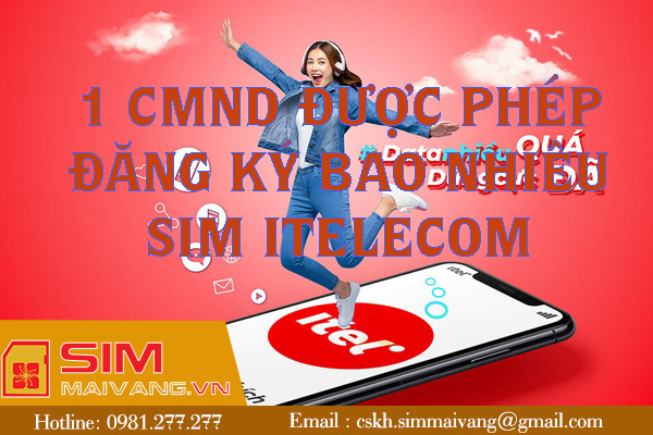 1 CMND/ CCCD được phép đăng ký bao nhiêu sim Itelecom