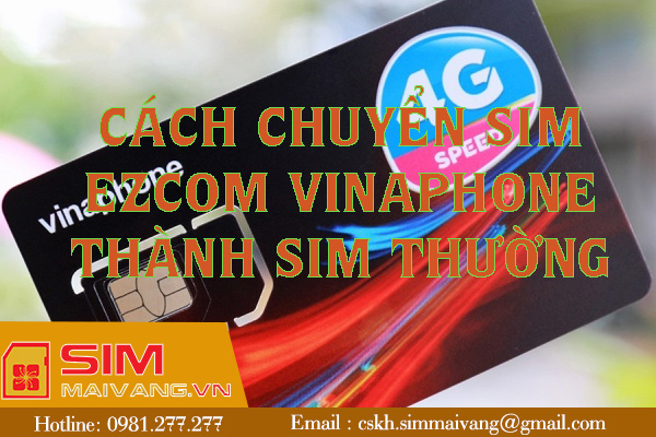 Cách chuyển sim Ezcom VinaPhone thành sim thường