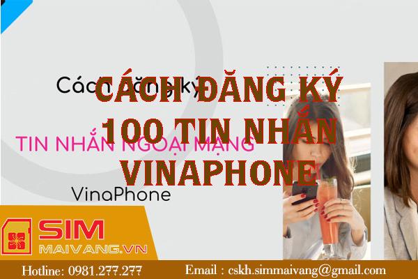 Cách đăng ký 100 tin nhắn Vinaphone thuận tiện