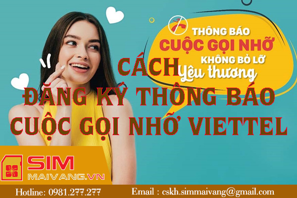 Hướng dẫn cách đăng ký thông báo cuộc gọi nhỡ Viettel chính xác và mới nhất