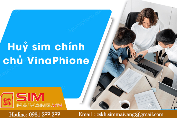 Hướng dẫn cách hủy sim vinaphone cho thuê bao trả trước, trả sau nhanh chóng