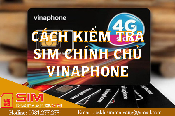 Hướng dẫn cách kiểm tra sim chính chủ Vinaphone chính xác