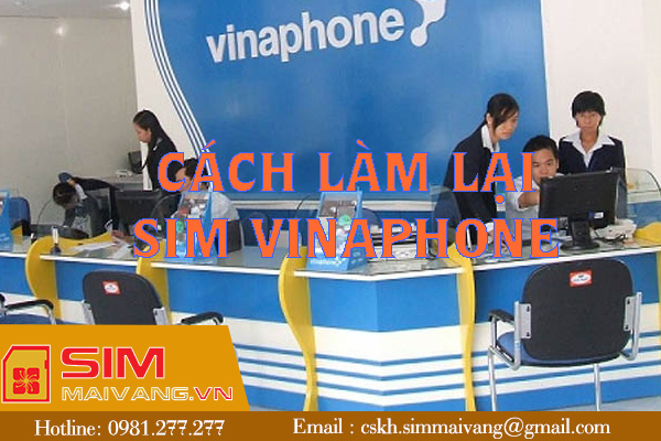 Hướng dẫn 3 cách làm lại sim Vinaphone bị hỏng, bị mất nhanh chóng nhất 