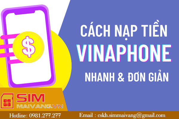 Tổng hợp 5+ cách nạp tiền sim VinaPhone chi tiết nhất