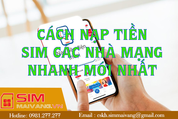 Cách nạp tiền sim các nhà mạng nhanh mới nhất