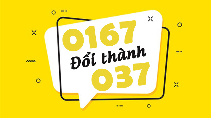 Chuyển đổi đầu số 0167 thành 037