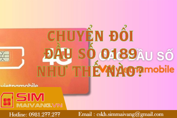 Chuyển đổi đầu số 0189 như thế nào? Đầu 0189 nhà mạng nào?