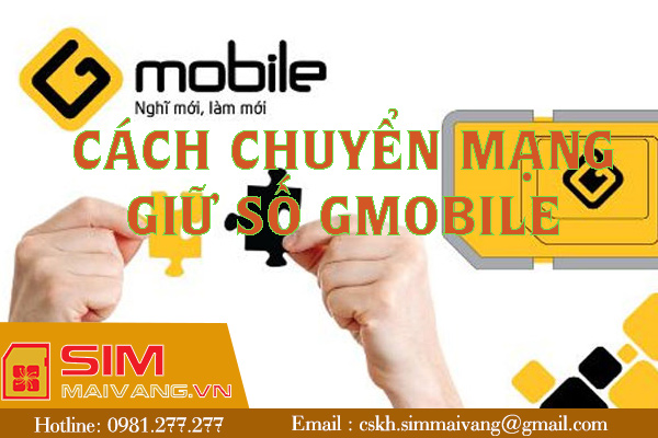 Cách chuyển mạng giữ số Gmobile chỉ trong 3 phút