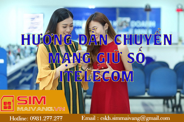 Hướng dẫn chuyển mạng giữ số Itelecom