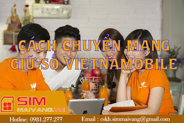 Chuyển mạng giữ số Vietnamobile như thế nào tốt nhất