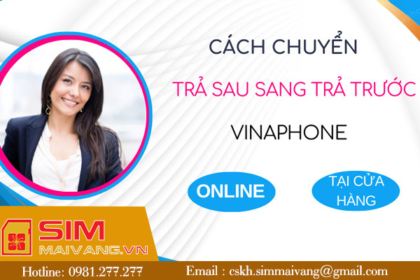 Bật mí bạn cách chuyển sim trả sau sang trả trước Vinaphone