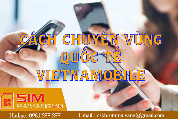 Các bước đăng ký chuyển vùng quốc tế Vietnamobile mới nhất