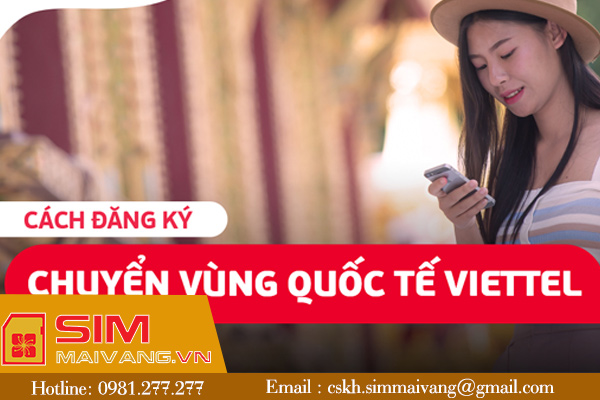 Giải pháp chuyển vùng quốc tế Viettel cho thuê bao ở nước ngoài