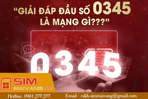 Đầu sim số 0345 thuộc mạng gì và có ý nghĩa như thế nào?