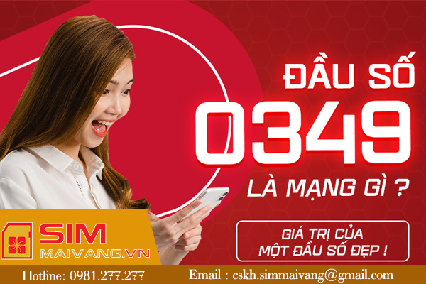 Đầu sim số 0349 thuộc mạng gì và có ý nghĩa như thế nào?