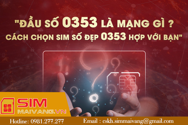 Đầu sim số 0353 thuộc mạng gì và có ý nghĩa như thế nào?