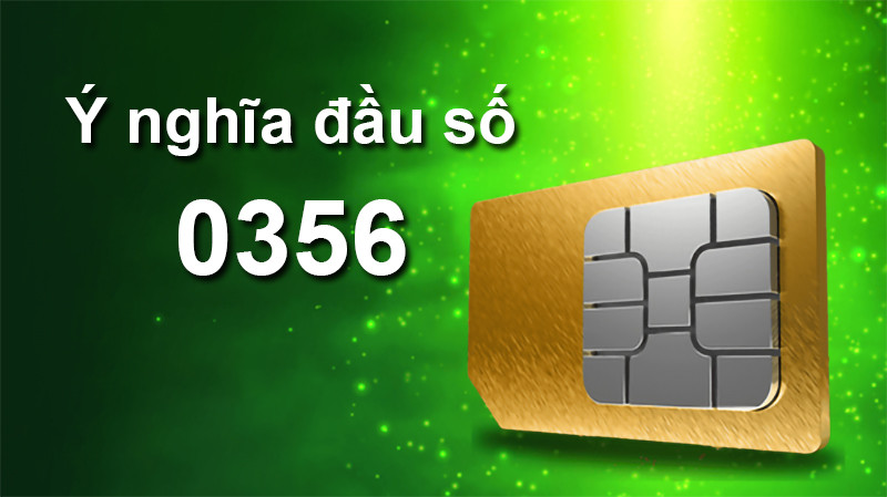 Sim đầu số 0356 mạng gì? Ý nghĩa sim đầu số 0356