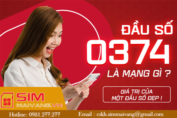 Đầu sim số 0374 thuộc mạng gì và có ý nghĩa như thế nào?