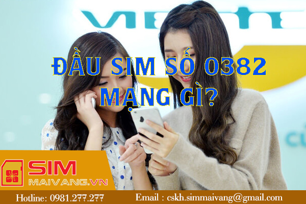 Đầu sim số 0382 thuộc mạng gì và có ý nghĩa như thế nào?