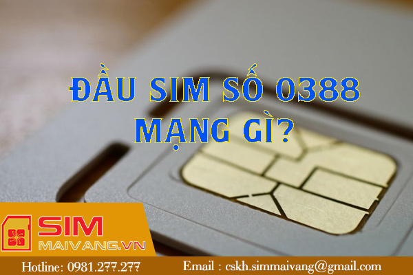 Đầu sim số 0388 thuộc mạng gì và có ý nghĩa như thế nào?