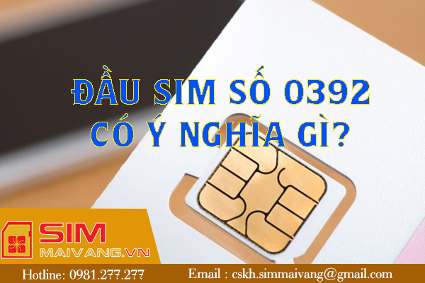 Đầu sim số 0392 thuộc mạng gì và có ý nghĩa như thế nào?