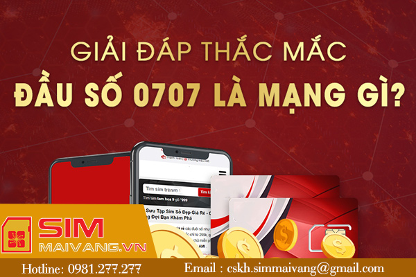 Đầu sim số 0707 thuộc mạng gì và có ý nghĩa như thế nào?