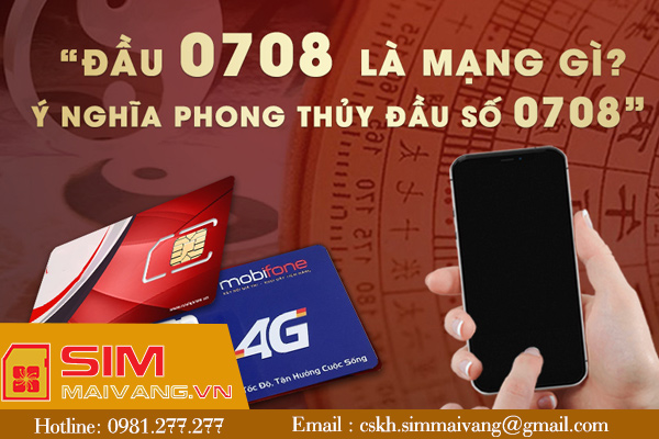 Đầu sim số 0708 thuộc mạng gì và có ý nghĩa như thế nào?