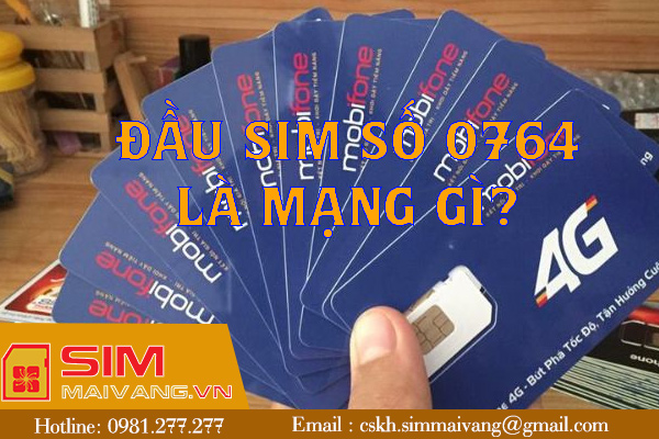 Đầu sim số 0764 thuộc mạng gì và có ý nghĩa như thế nào?