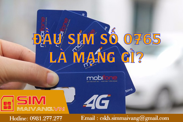 Đầu sim số 0765 thuộc mạng gì và có ý nghĩa như thế nào?