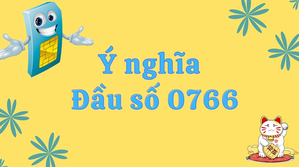 Ý nghĩa của số 0 trong đầu sim số 0766 