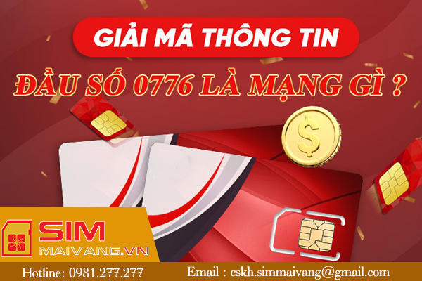 Đầu sim số 0776 thuộc mạng gì và có ý nghĩa như thế nào?