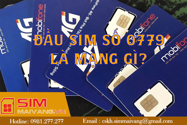 Đầu sim số 0779 thuộc mạng gì và có ý nghĩa như thế nào?