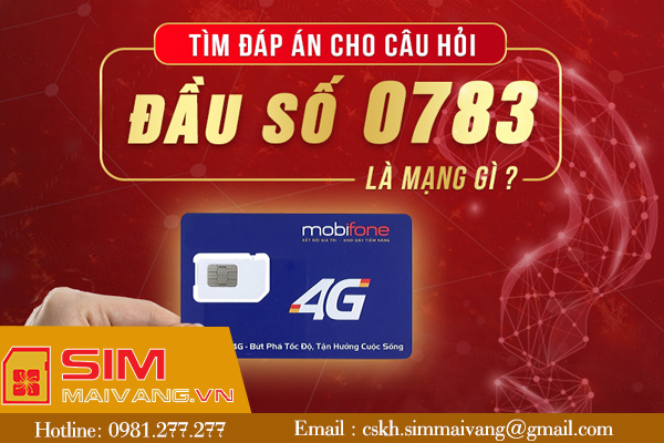 Đầu sim số 0783 thuộc mạng gì và có ý nghĩa như thế nào?