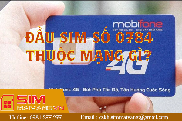 Đầu sim số 0784 thuộc mạng gì và có ý nghĩa như thế nào?