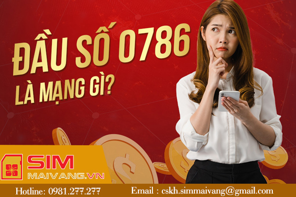 Đầu sim số 0786 thuộc mạng gì và có ý nghĩa như thế nào?