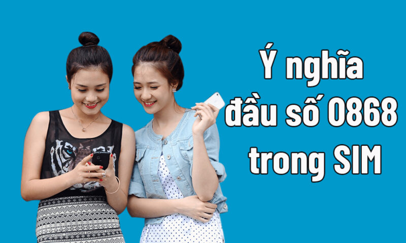 Ý nghĩa của đầu số sim 0868