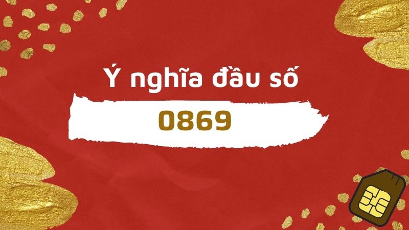 Ý Nghĩa Đầu số sim 0869 