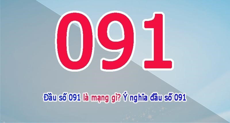 Đầu sim số 091 là mạng gì?  Giải mã ý nghĩa đầu sim 091