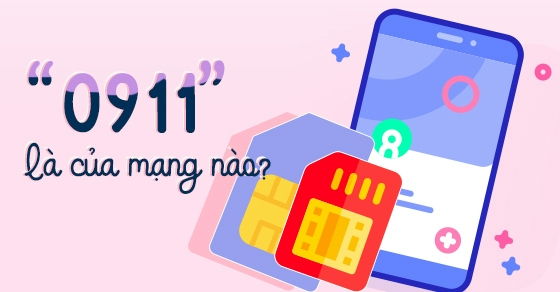 Đầu sim số 0911 là mạng gì?