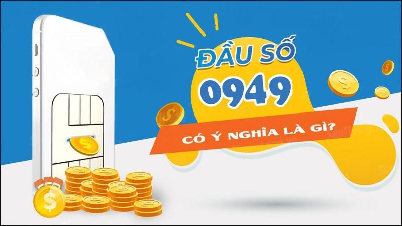 Ý nghĩa đầu sim số 0949