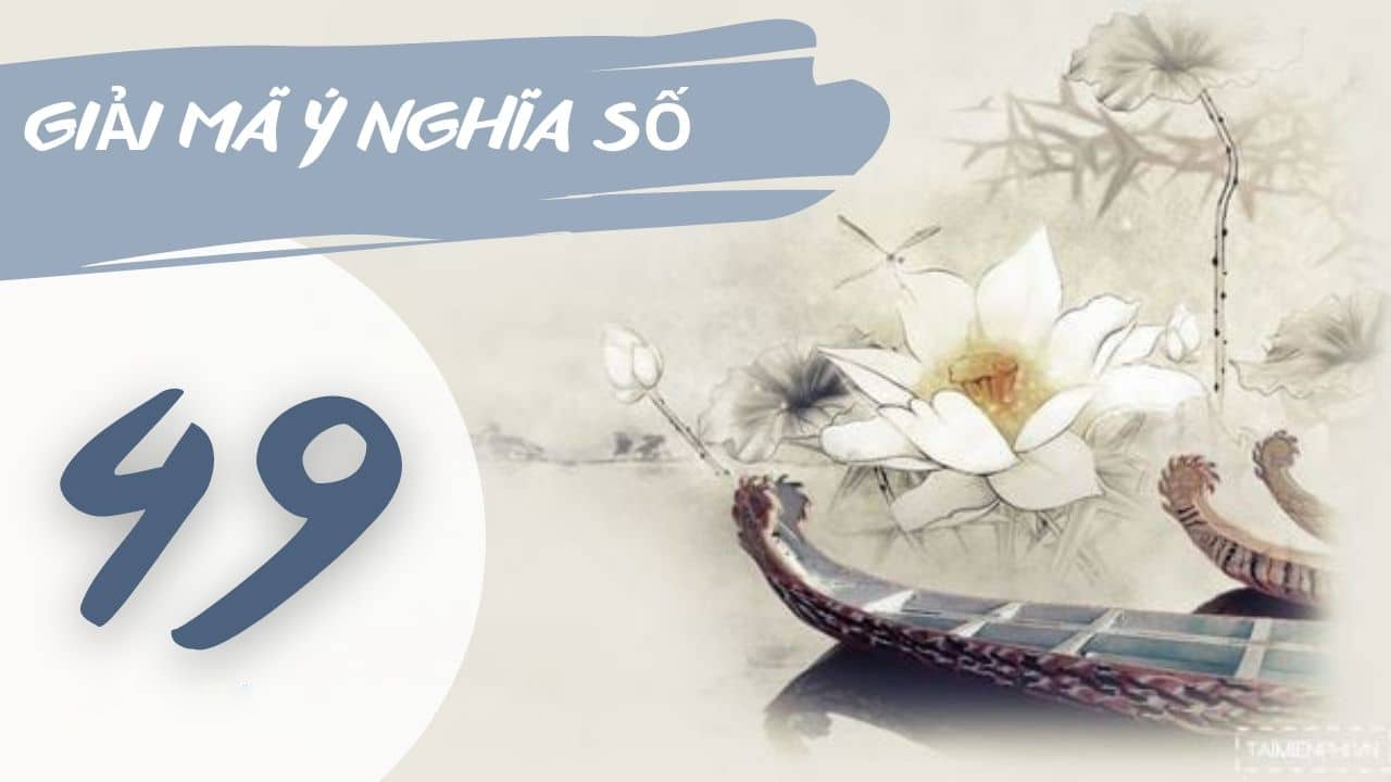 Ý nghĩa cặp số 49 trong đầu số 0949