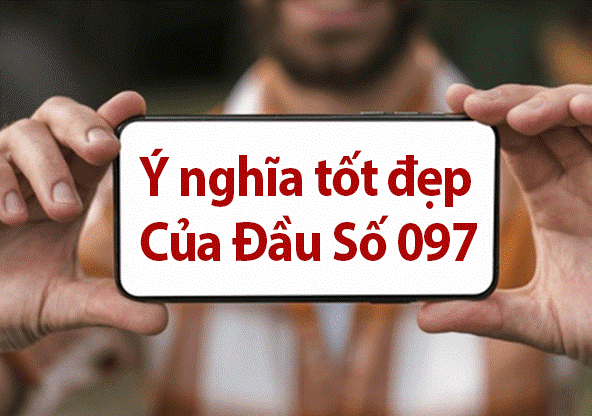 Ý nghĩa đầu sim số 097