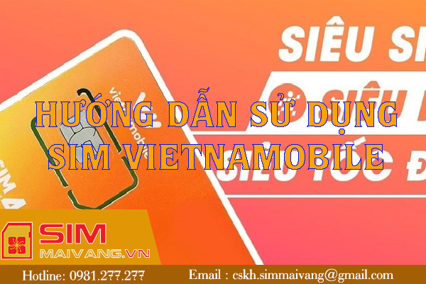 Hướng dẫn sử dụng sim Vietnamobile đúng cách