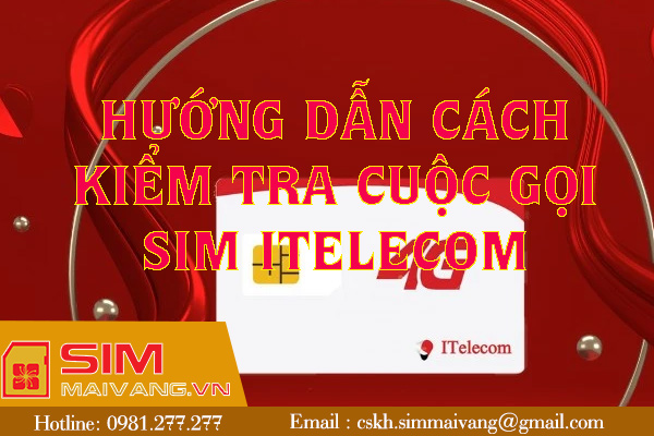 Hướng dẫn kiểm tra cuộc gọi sim itelecom đơn giản