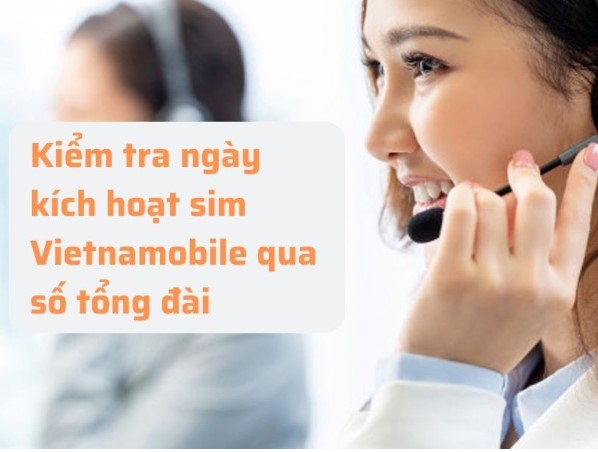 Kiểm tra ngày kích hoạt sim qua tổng đài