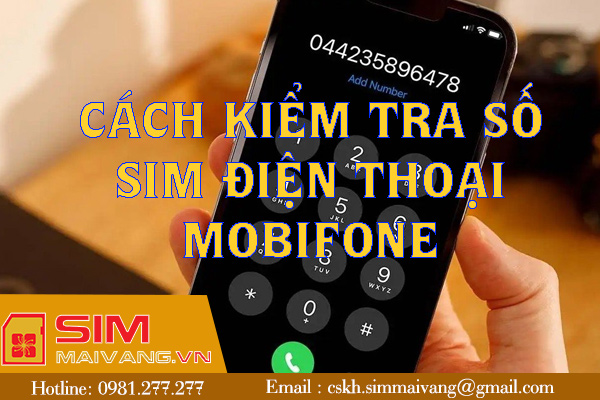 Bật mí cách kiểm tra số sim điện thoại Mobifone siêu nhanh