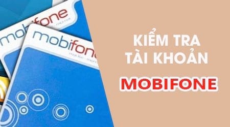 Kiểm tra tài khoản MobiFone dễ dàng