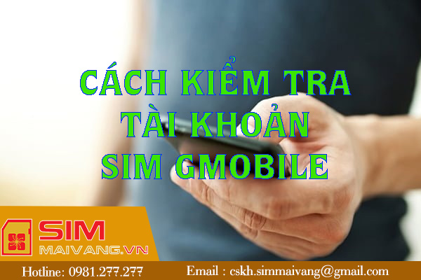 Cách kiểm tra tài khoản sim Gmobile nhanh và đúng nhất