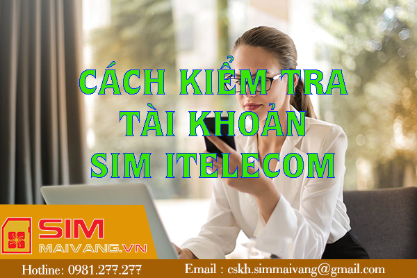 ​​​​​​​Cách kiểm tra tài khoản sim Itelecom cho người mới