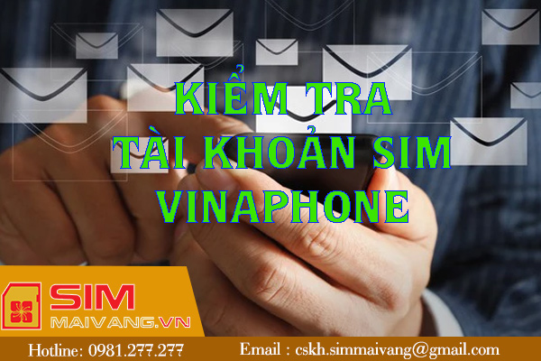 Cách kiểm tra tài khoản sim Vinaphone dễ hiểu nhất